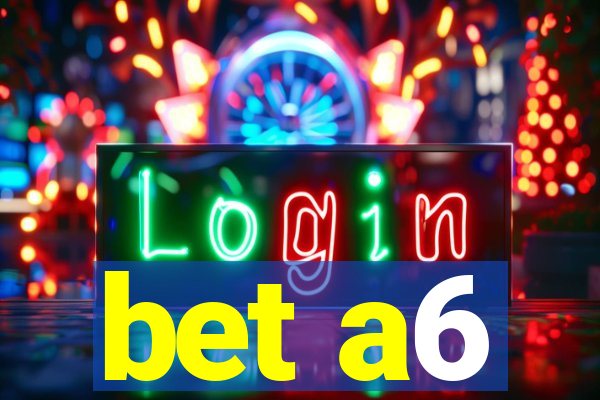 bet a6